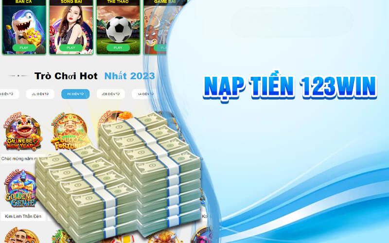 Những điều kiện bet thủ nên biết cho thao tác nạp tiền 123win