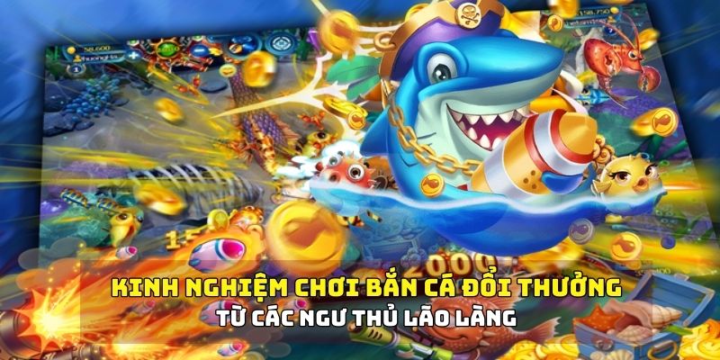 Hé lộ các mẹo chơi bắn cá đổi thưởng hiệu quả từ các cao thủ